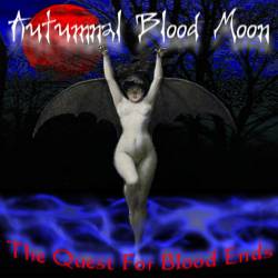 Autumnal Blood Moon : The Quest For Blood Ends